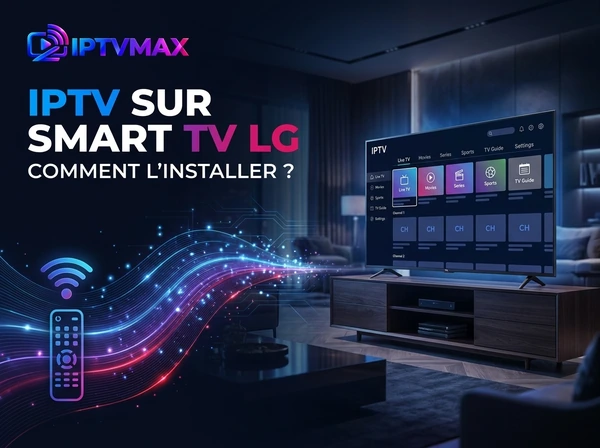 Visuel du guide IPTVMAX : installer l'IPTV sur une Smart TV LG