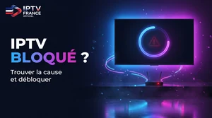 IPTV bloqué&nbsp;: trouver la cause et débloquer l&rsquo;accès