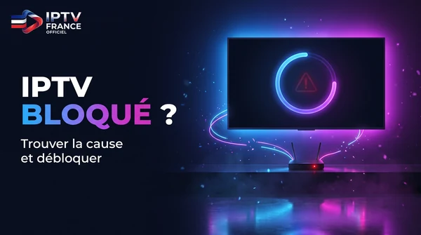 Illustration du guide&nbsp;: identifier la cause d&rsquo;un blocage IPTV